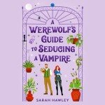 A Werewolf's Guide to Seducing a Vampire