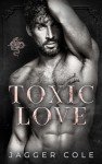 Toxic Love: A Dark Enemies To Lovers Mafia Romance