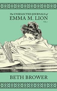 The Unselected Journals of Emma M. Lion: Vol. 1