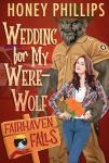 Wedding for My Werewolf: A Cozy Monster Romance (Fairhaven Falls)