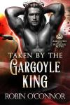 Taken by the Gargoyle King: A Steamy Sci-Fi Monster Romance