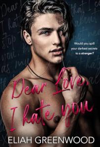 Dear Love, I Hate You: An Enemies-to-Lovers Romance