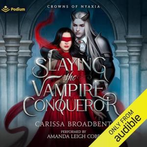Slaying the Vampire Conqueror: A Crowns of Nyaxia Standalone