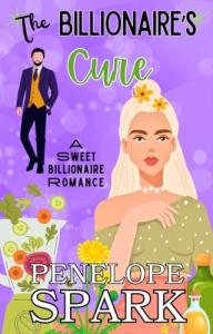 The Billionaire's Cure: Sweet Billionaire Romance (Clean Billionaire Romance)