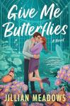 Give Me Butterflies: A Grumpy Sunshine Rom Com with Slow Burn Chemistry and Found Family (Oaks Sisters Book 1)