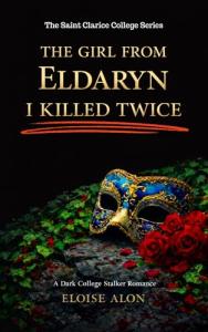 The Girl From Eldaryn I Killed Twice: a very dark bully stalker college romance story with obsession featuring a plus size fmc and her obsessed stalker Free on Kindle Unlimited (Stalkers Book 27)