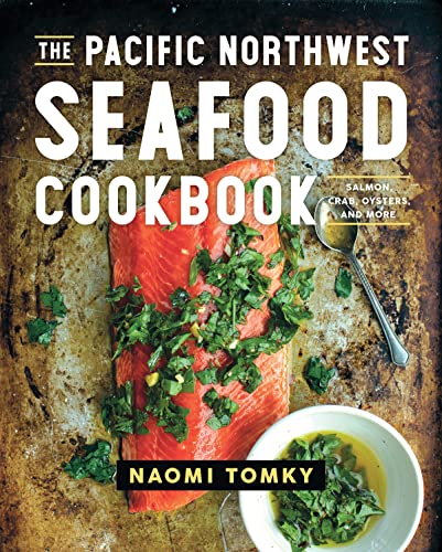 Pacific Northwest Seafood Cookbook: Salmon, Crab & More