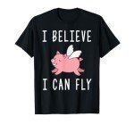 Funny "I Believe I Can Fly" Pig Shirt