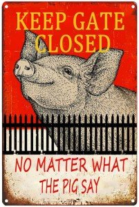 Funny Pig Warning Sign - Keep Gate Closed!