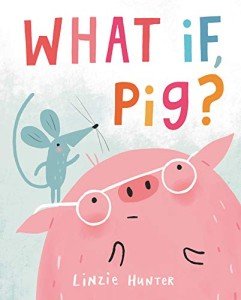 Curious Pig: What If?