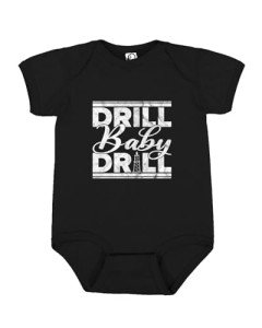 Drill Baby Drill America First USA Golden Age American Oil Drilling, Viral MAGA President Donald Trump Merch for Republicans Conservatives Political Baby Creeper Boys Girls Infant Bodysuit, Black, 6M