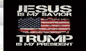 Jesus is My Savior, Trump is My President Flag