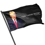 Funny Trump Quote Flag: "Tax These Nuts" 3x5 Feet