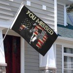 You Missed Flags Trump Fist Pump 3x5 Banner