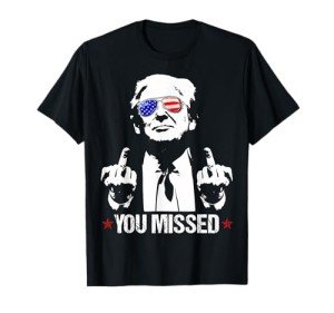 You Missed Donald Trump Funny 2024 T-Shirt