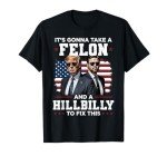 It Takes a Felon and a Hillbilly T-Shirt