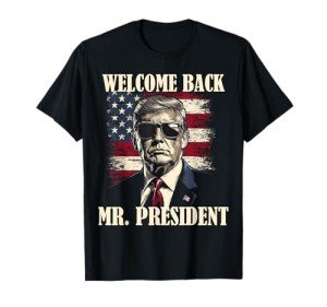 Trump Victory T-Shirt: Welcome Back, Mr. President!