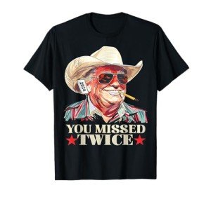 Trump 2024 You Missed Twice T-Shirt
