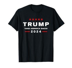 Take America Back 2024 Trump Election T-Shirt