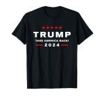 Take America Back 2024 Trump Election T-Shirt