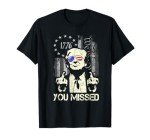 Missed Me? Trump Shot Supporters Tee Shirt