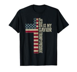 Jesus Is My Savior Trump Is My President Trump 2024 Election T-Shirt
