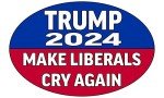 Rogue River Tactical Trump 2024 Make Liberals Cry Again Presidential Election Bumper Sticker Car Decal Conservative Republican USA
