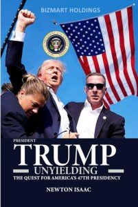 TRUMP UNYIELDING: THE QUEST FOR AMERICA’S 47TH PRESIDENCY (PRESIDENT TRUMP BIOGRAPHY)