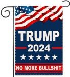 ERT Donald Trump 2024 Garden Flag Double Sided 12x18 Inch Outdoor No More Bullshit Take America Great Flag President Flags MAGA