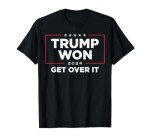 Trump Won Get Over It 2024 T-Shirt