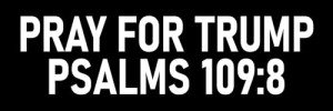 Pray For Trump Psalms 109:8 Sticker - Funny Trump Sucks and Needs to be Impeached - black