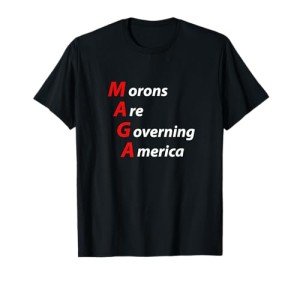 Morons Are Governing America Anti Trump Political T-shirt T-Shirt