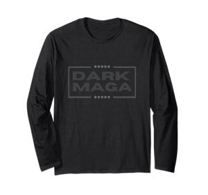 Funny MAGA 2024 Dark MAGA - New! MAGA Dark Long Sleeve T-Shirt