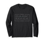 Funny MAGA 2024 Dark MAGA - New! MAGA Dark Long Sleeve T-Shirt