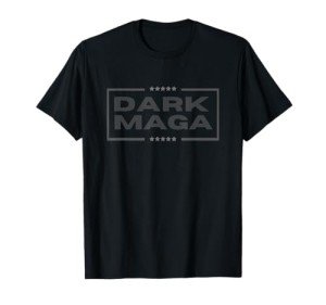 Funny MAGA 2024 Dark MAGA - New! MAGA Dark T-Shirt