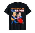 Garbage For Trump 2024 Shirt Time to take out Garbage Biden T-Shirt