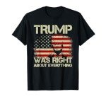 Trump Was Right about Everything American Flag T-Shirt