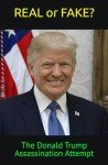 REAL or FAKE?: The Donald Trump Assassination Attempt