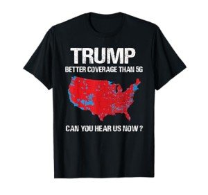 Trump Better Coverage Than 5G Funny Electoral Map T-Shirt