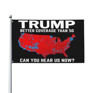 Trump 2024 Flag 3x5 Ft Trump Better Coverage Than 5G Can You Hear us Now Flags with 2 Grommets for Indoor Outdoor Trump for President Flags for Garden Lawn Yard Home Decor