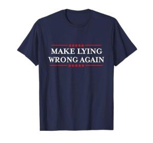Make Lying Wrong Again / Gift Resist Racism Anti-Trump T-Shirt