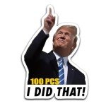 100Pcs Trump I Did That Stickers Funny I Did That Trump Sticker Waterproof Gas Pump Decalsfor Car Motorcycle Helmet Laptop Window & More