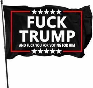 Fuck Trump and Fuck You for Voting for Him Anti Trump Flag with Brass Grommets 3X5 Feet Outdoor Banner Polyester Flag