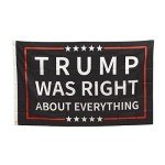 Trump Was Right About Everything Flag with Brass Grommets 3X5 Feet Outdoor Banner Polyester Flag