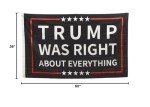 Trump Was Right About Everything Flag with Brass Grommets 3X5 Feet Outdoor Banner Polyester Flag