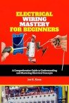 Beginner’s Guide to Mastering Electrical Wiring