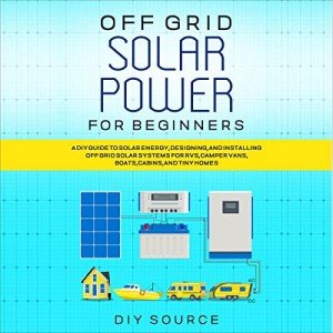 DIY Guide to Off-Grid Solar Power Systems