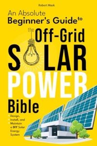 Off-Grid Solar Power Guide for Beginners