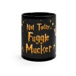 Not Today Fuggle Mucker Mug| Bookish Reader| Wizard Gift| Funny Mug| Mug for Him|Book Inspired|Funny Gift| Coffee Mug|