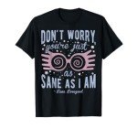 Luna Lovegood "You're Just As Sane" T-Shirt